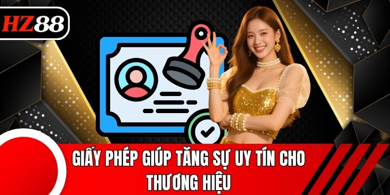Giấy phép giúp tăng sự uy tín cho thương hiệu